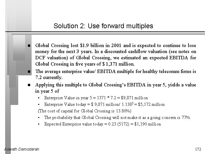 Solution 2: Use forward multiples Global Crossing lost $1. 9 billion in 2001 and