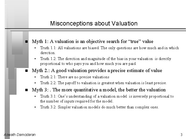 Misconceptions about Valuation Myth 1: A valuation is an objective search for “true” value
