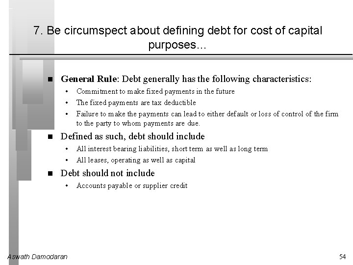 7. Be circumspect about defining debt for cost of capital purposes… General Rule: Debt