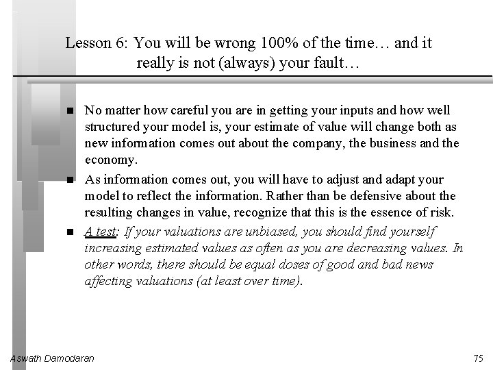 Lesson 6: You will be wrong 100% of the time… and it really is