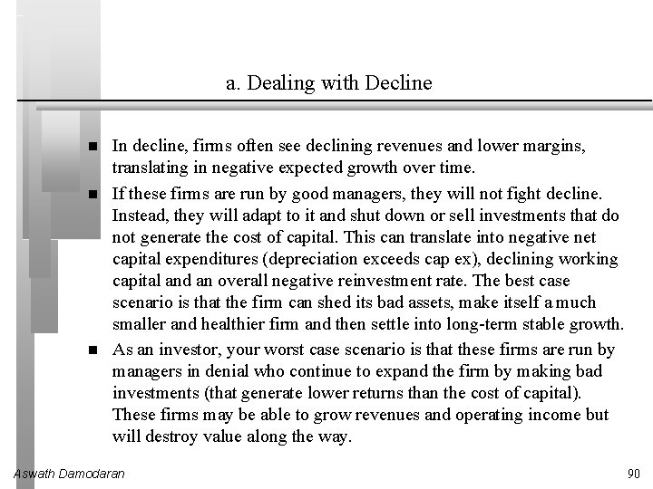 a. Dealing with Decline In decline, firms often see declining revenues and lower margins,