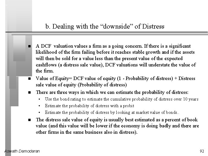 b. Dealing with the “downside” of Distress A DCF valuation values a firm as