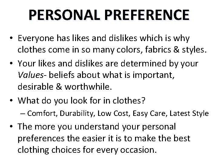 PERSONAL PREFERENCE • Everyone has likes and dislikes which is why clothes come in