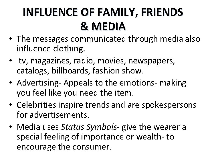 INFLUENCE OF FAMILY, FRIENDS & MEDIA • The messages communicated through media also influence