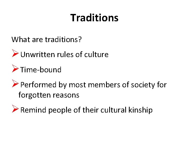 Traditions What are traditions? ØUnwritten rules of culture ØTime-bound ØPerformed by most members of