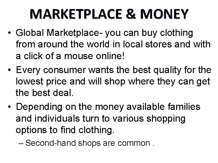 MARKETPLACE & MONEY • Global Marketplace- you can buy clothing from around the world