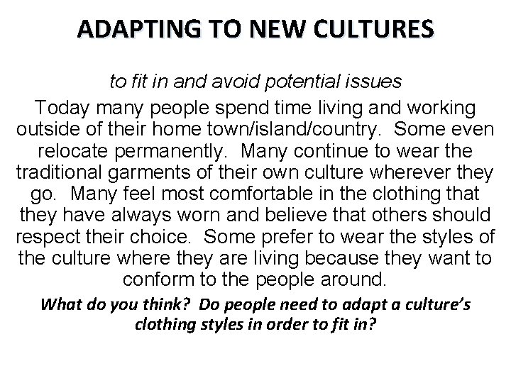 ADAPTING TO NEW CULTURES to fit in and avoid potential issues Today many people