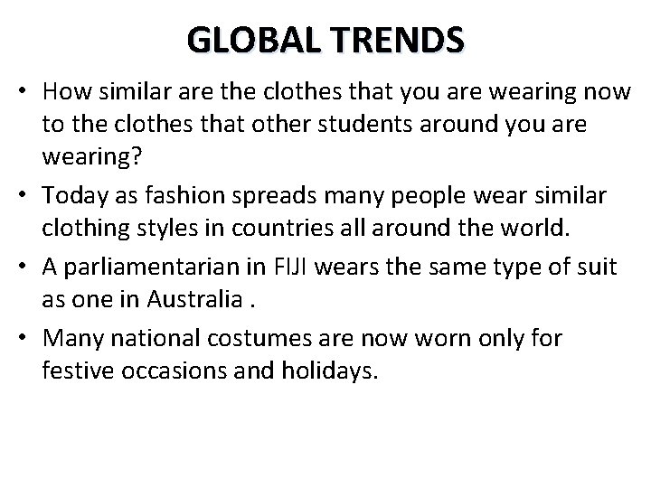 GLOBAL TRENDS • How similar are the clothes that you are wearing now to