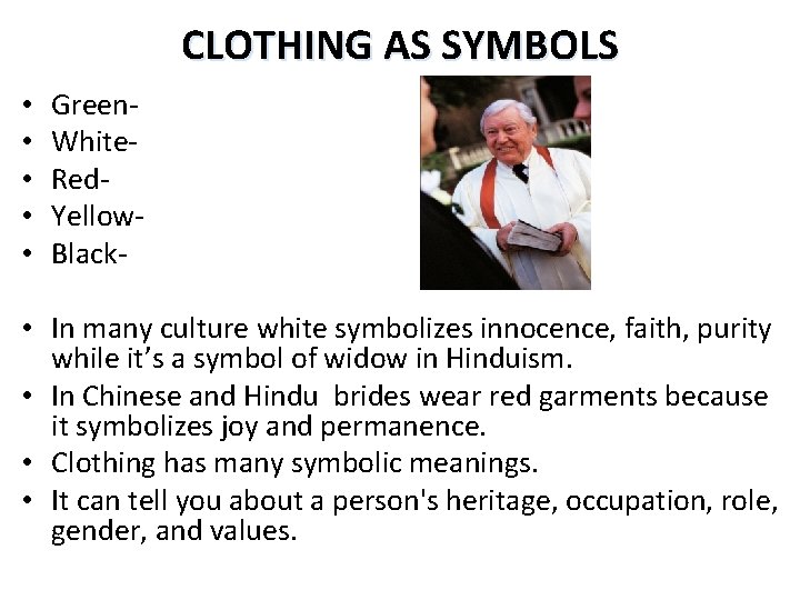 CLOTHING AS SYMBOLS • • • Green. White. Red. Yellow. Black- • In many