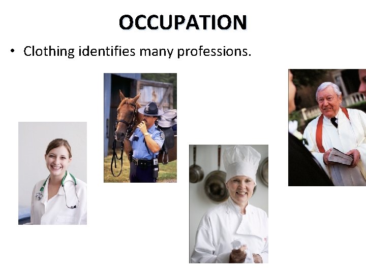 OCCUPATION • Clothing identifies many professions. 
