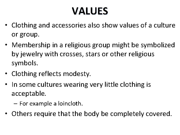 VALUES • Clothing and accessories also show values of a culture or group. •