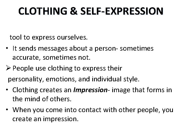 CLOTHING & SELF-EXPRESSION tool to express ourselves. • It sends messages about a person-