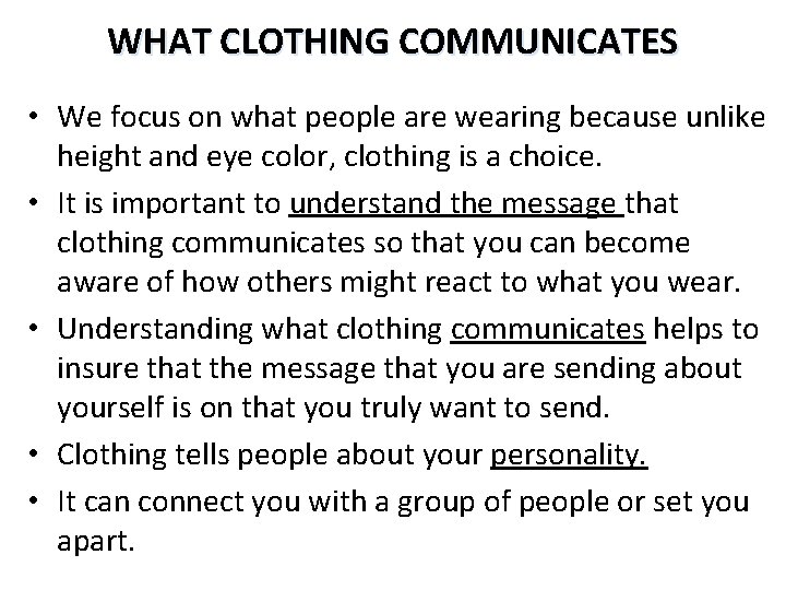 WHAT CLOTHING COMMUNICATES • We focus on what people are wearing because unlike height