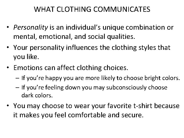 WHAT CLOTHING COMMUNICATES • Personality is an individual’s unique combination or mental, emotional, and