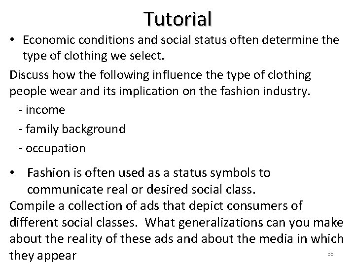 Tutorial • Economic conditions and social status often determine the type of clothing we
