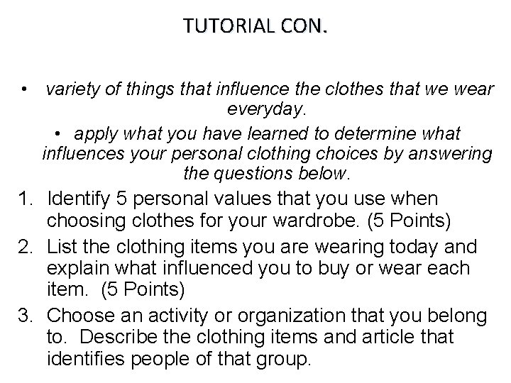 TUTORIAL CON. • variety of things that influence the clothes that we wear everyday.
