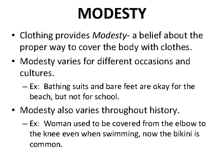 MODESTY • Clothing provides Modesty- a belief about the proper way to cover the
