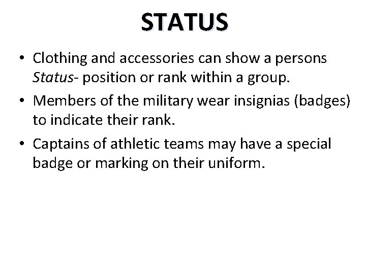 STATUS • Clothing and accessories can show a persons Status- position or rank within