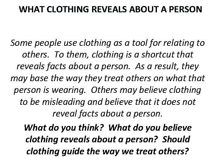 WHAT CLOTHING REVEALS ABOUT A PERSON Some people use clothing as a tool for