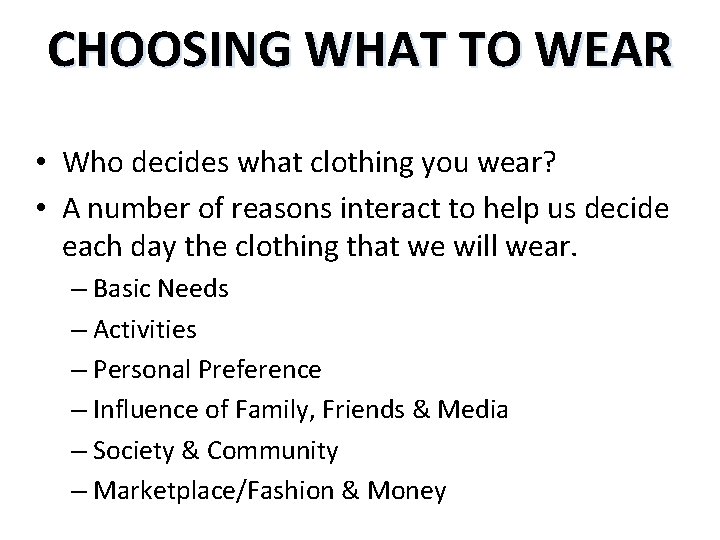 CHOOSING WHAT TO WEAR • Who decides what clothing you wear? • A number