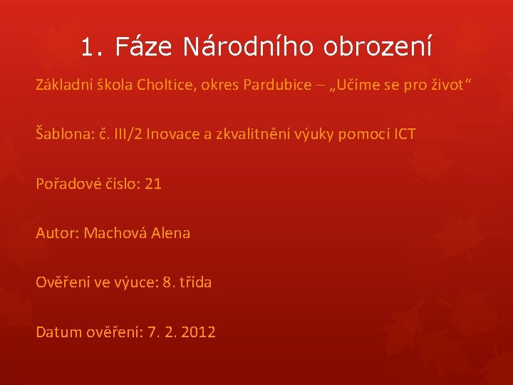 1. Fáze Národního obrození Základní škola Choltice, okres Pardubice – „Učíme se pro život“