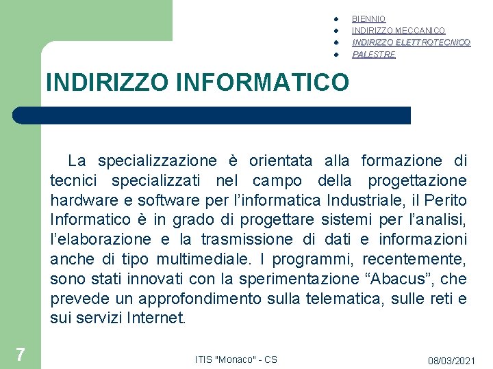 l l BIENNIO INDIRIZZO MECCANICO INDIRIZZO ELETTROTECNICO PALESTRE INDIRIZZO INFORMATICO La specializzazione è orientata