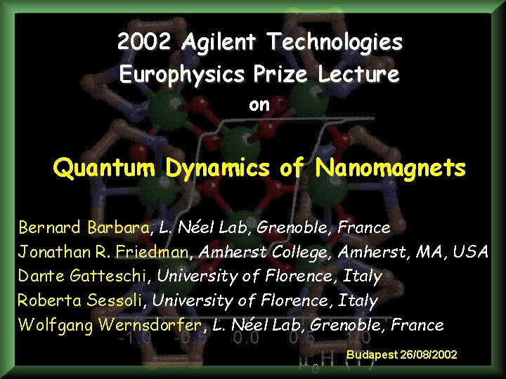 2002 Agilent Technologies Europhysics Prize Lecture on Quantum Dynamics of Nanomagnets Bernard Barbara, L.