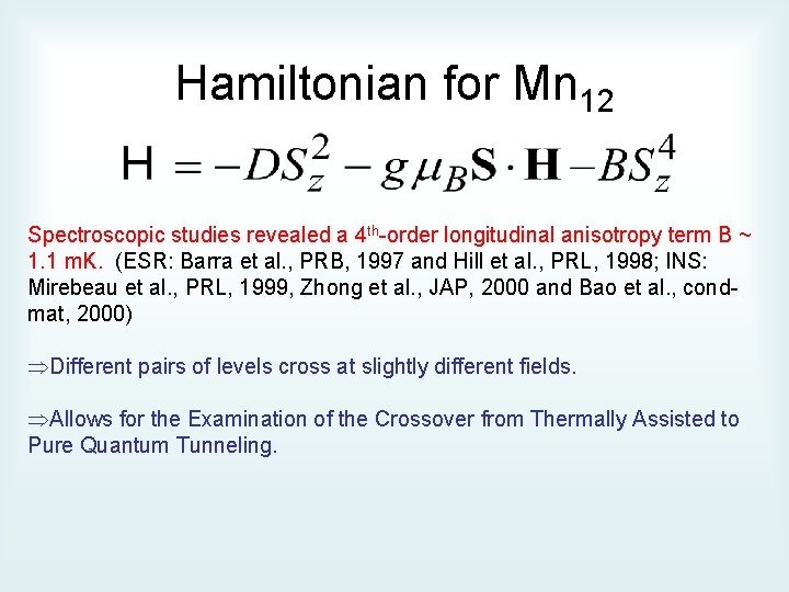 Hamiltonian for Mn 12 Spectroscopic studies revealed a 4 th-order longitudinal anisotropy term B