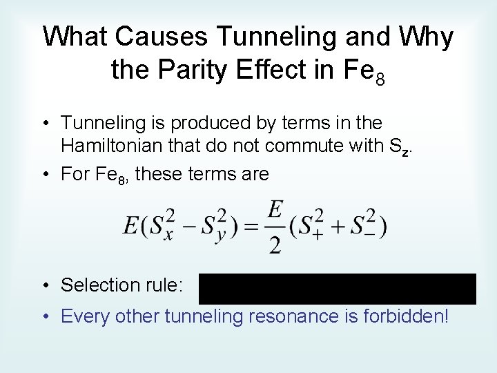 What Causes Tunneling and Why the Parity Effect in Fe 8 • Tunneling is