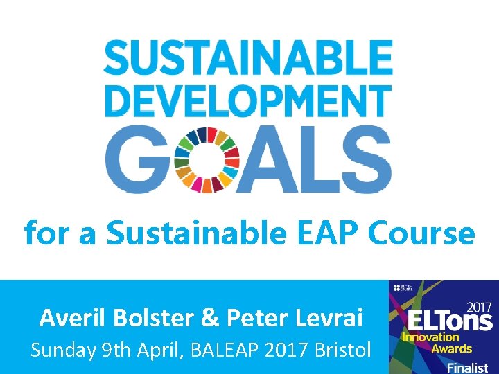 for a Sustainable EAP Course Averil Bolster & Peter Levrai Sunday 9 th April,