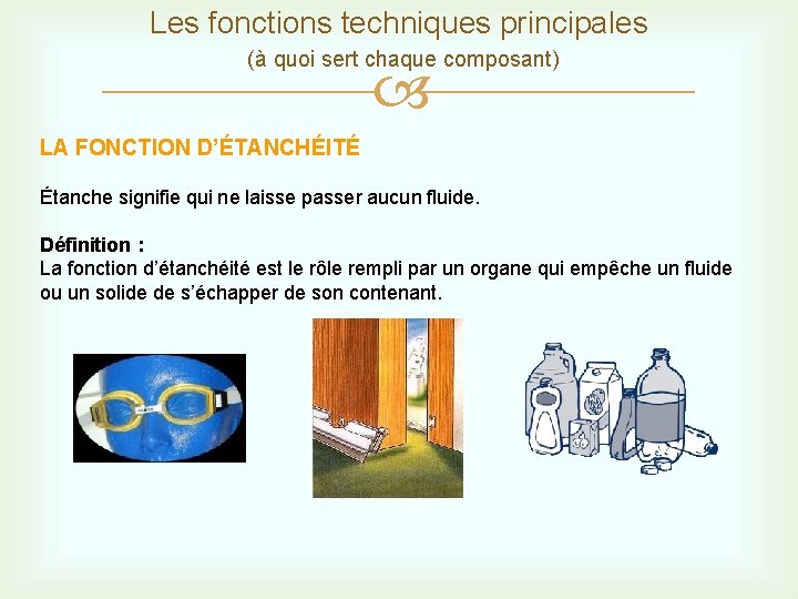 Les fonctions techniques principales (à quoi sert chaque composant) LA FONCTION D’ÉTANCHÉITÉ Étanche signifie