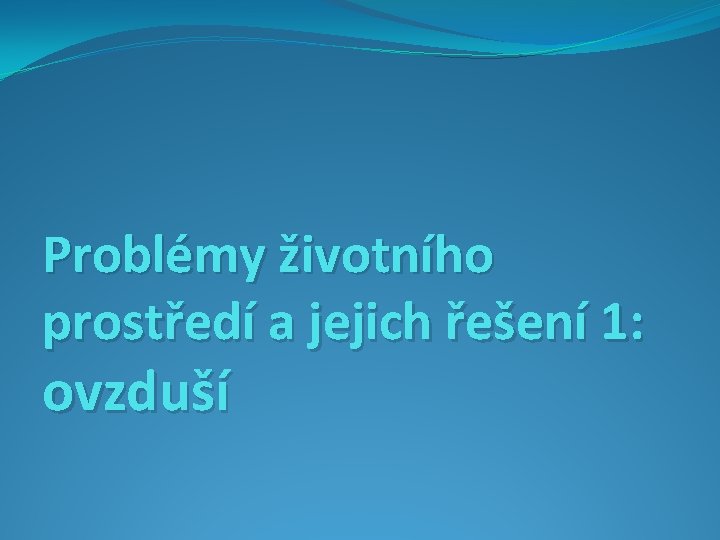 Problémy životního prostředí a jejich řešení 1: ovzduší 