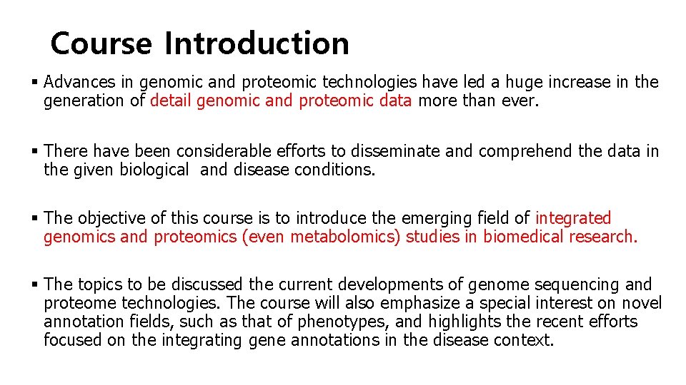 Course Introduction § Advances in genomic and proteomic technologies have led a huge increase