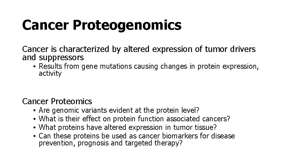 Cancer Proteogenomics Cancer is characterized by altered expression of tumor drivers and suppressors •