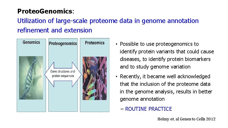 Proteo. Genomics: Utilization of large-scale proteome data in genome annotation refinement and extension •