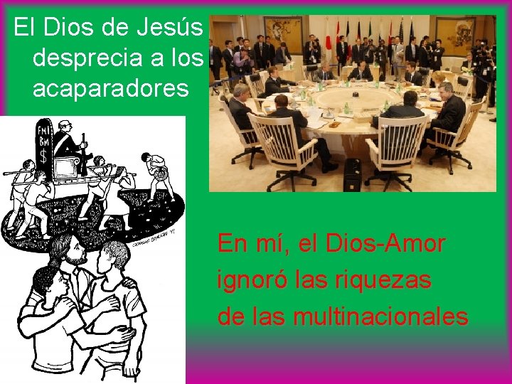 El Dios de Jesús desprecia a los acaparadores En mí, el Dios-Amor ignoró las
