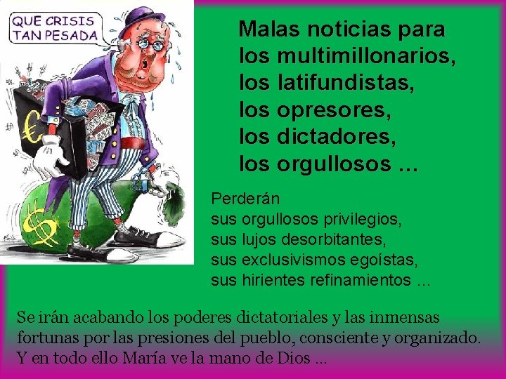 Malas noticias para los multimillonarios, los latifundistas, los opresores, los dictadores, los orgullosos …