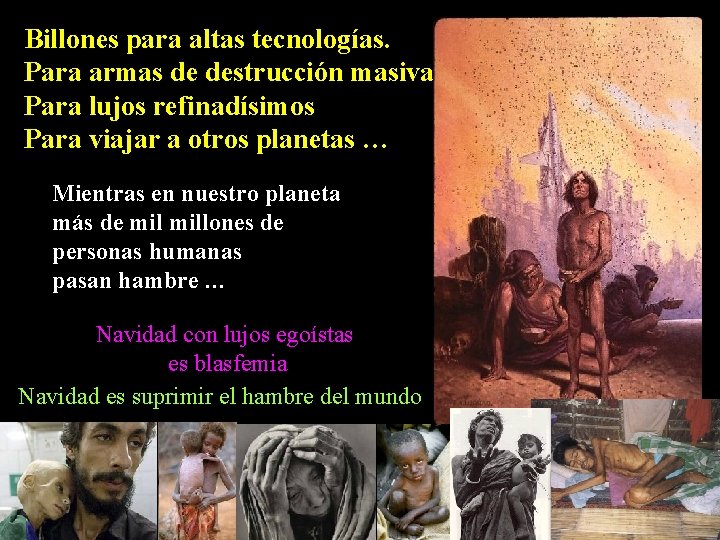 Billones para altas tecnologías. Para armas de destrucción masiva Para lujos refinadísimos Para viajar