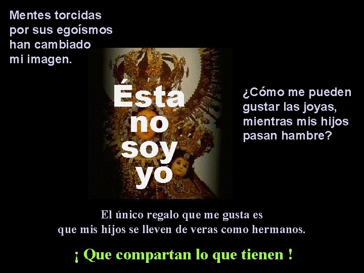 Mentes torcidas por sus egoísmos han cambiado mi imagen. Ésta no soy yo ¿Cómo