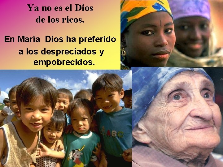 Ya no es el Dios de los ricos. En María Dios ha preferido a