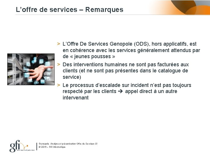 L’offre de services – Remarques > L’Offre De Services Genopole (ODS), hors applicatifs, est