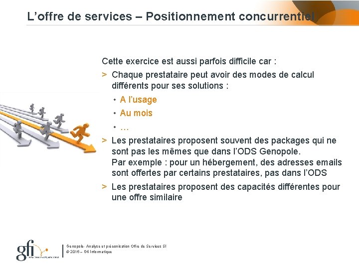 L’offre de services – Positionnement concurrentiel Cette exercice est aussi parfois difficile car :