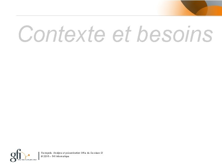 Contexte et besoins Genopole- Analyse et préconisation Offre de Services SI © 2016 –