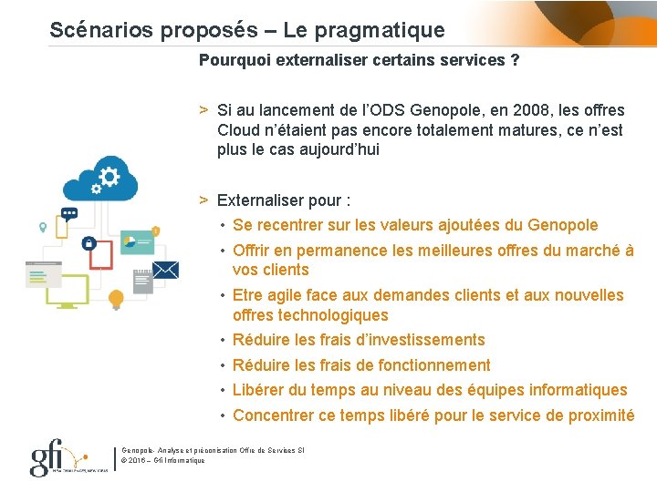 Scénarios proposés – Le pragmatique Pourquoi externaliser certains services ? > Si au lancement