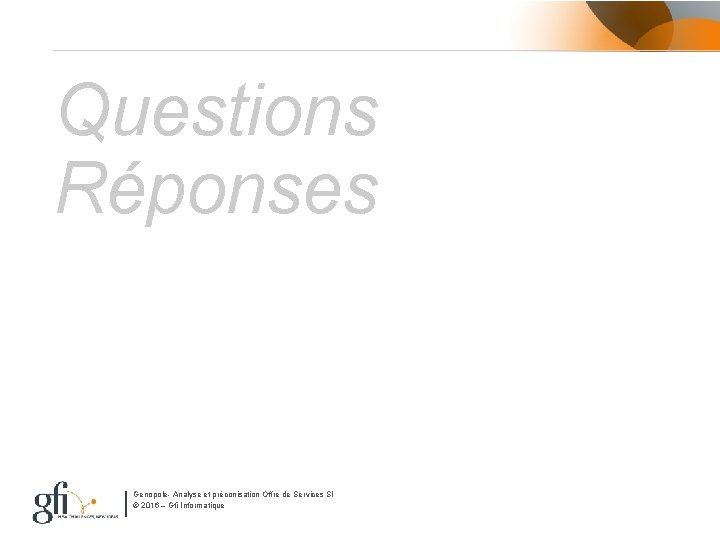 Questions Réponses Genopole- Analyse et préconisation Offre de Services SI © 2016 – Gfi