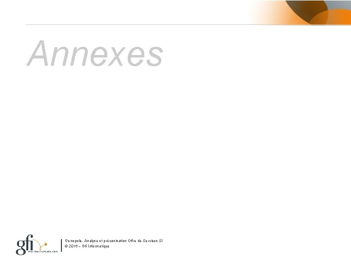 Annexes Genopole- Analyse et préconisation Offre de Services SI © 2016 – Gfi Informatique