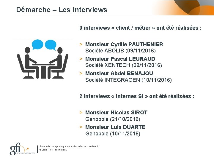 Démarche – Les interviews 3 interviews « client / métier » ont été réalisées