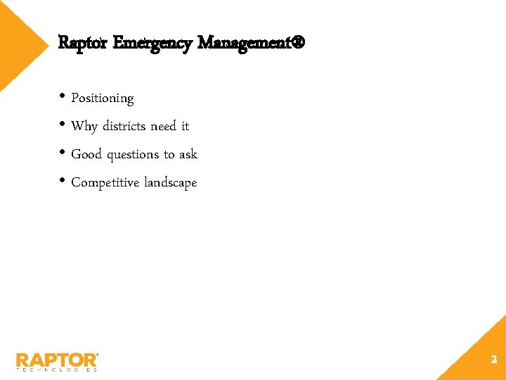 Raptor Emergency Management® • Positioning • Why districts need it • Good questions to