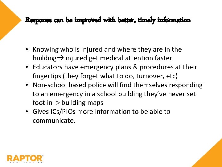 Response can be improved with better, timely information • Knowing who is injured and Response can be improved with better, timely information • Knowing who is injured and