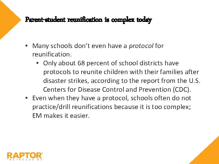 Parent-student reunification is complex today • Many schools don’t even have a protocol for